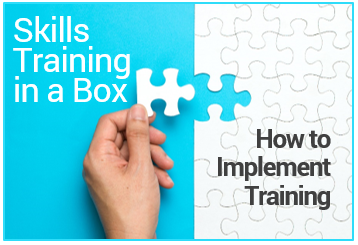 Skills Training in a Box: How to Implement Training