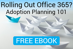 Rolling Out Office 365? Adoption Planning 101 FREE EBOOK